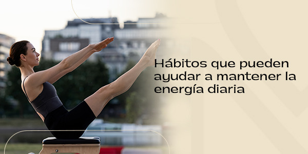 Hábitos que pueden ayudar a mantener la energía diaria