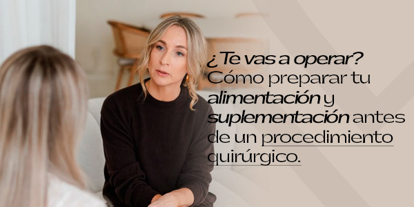 ¿Te vas a operar? Cómo preparar tu alimentación y suplementación antes de un procedimiento quirúrgico