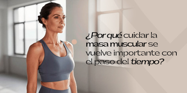 ¿Por qué cuidar la masa muscular se vuelve importante con el paso del tiempo?