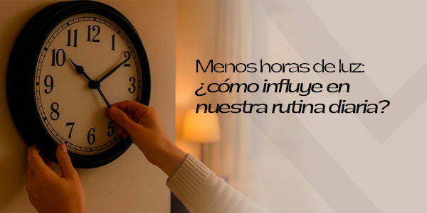 Menos horas de luz: ¿cómo influye en nuestra rutina diaria?