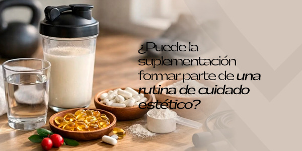¿Puede la suplementación formar parte de una rutina de cuidado estético?
